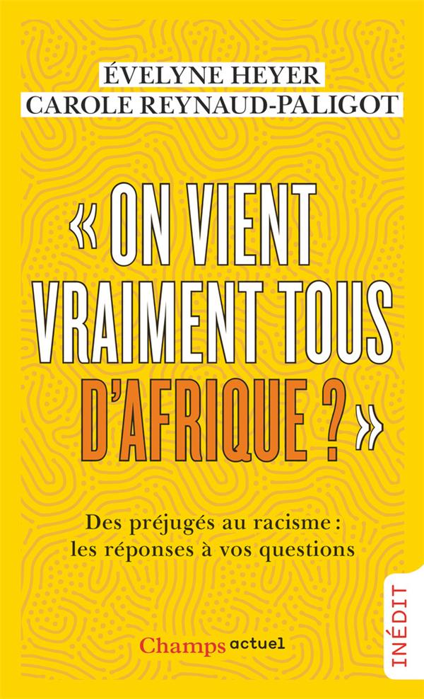 On vient vraiment tous d’Afrique ?. Des préjugés au racisme : les réponses à vos questions