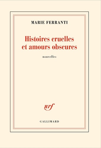 Histoires cruelles et amours obscures
