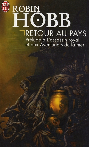 Retour au pays. Prélude à L'assassin royal et aux Aventuriers de la mer