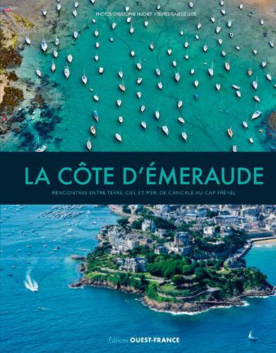 La Côte d'Emeraude. Rencontres entre terre, ciel et mer, de Cancale au Cap Fréhel