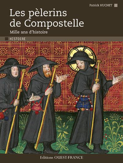 Les pélerins de Compostelle. Mille ans d'histoire