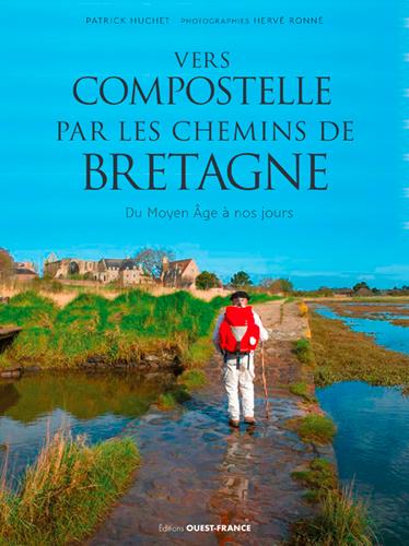 Vers Compostelle par les chemins de Bretagne. Du Moyen Age à nos jours