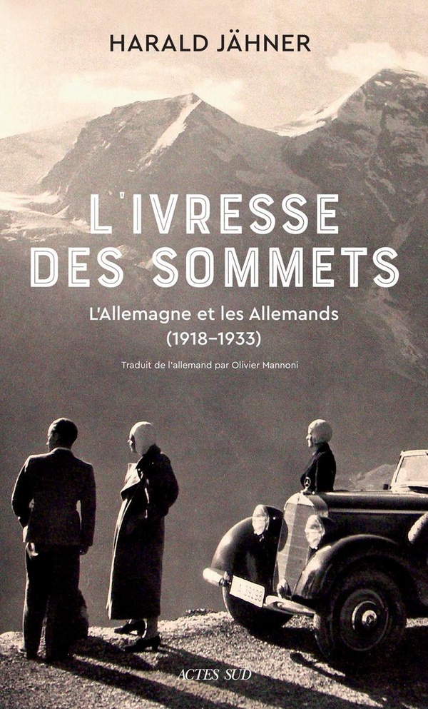 L'ivresse des sommets. L'Allemagne et les Allemands (1918-1933)