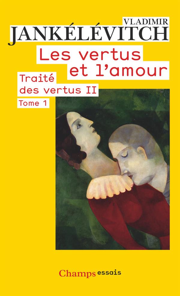 Traité des vertus. Tome 2, Les vertus et l'amour, 1re partie