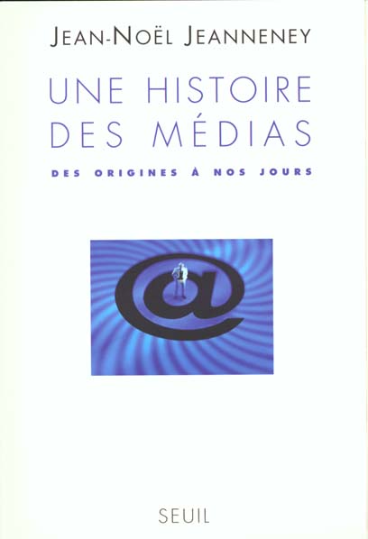 Une histoire des médias. Des origines à nos jours