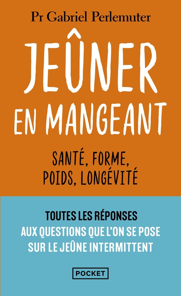Jeûner en mangeant. Santé, forme, poids, longévité