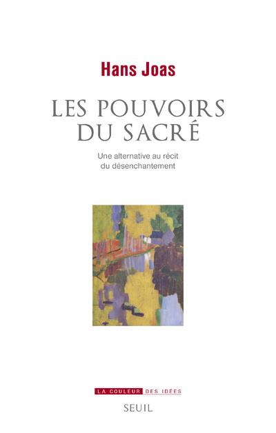 Les Pouvoirs du sacré. Une alternative au récit du désenchantement