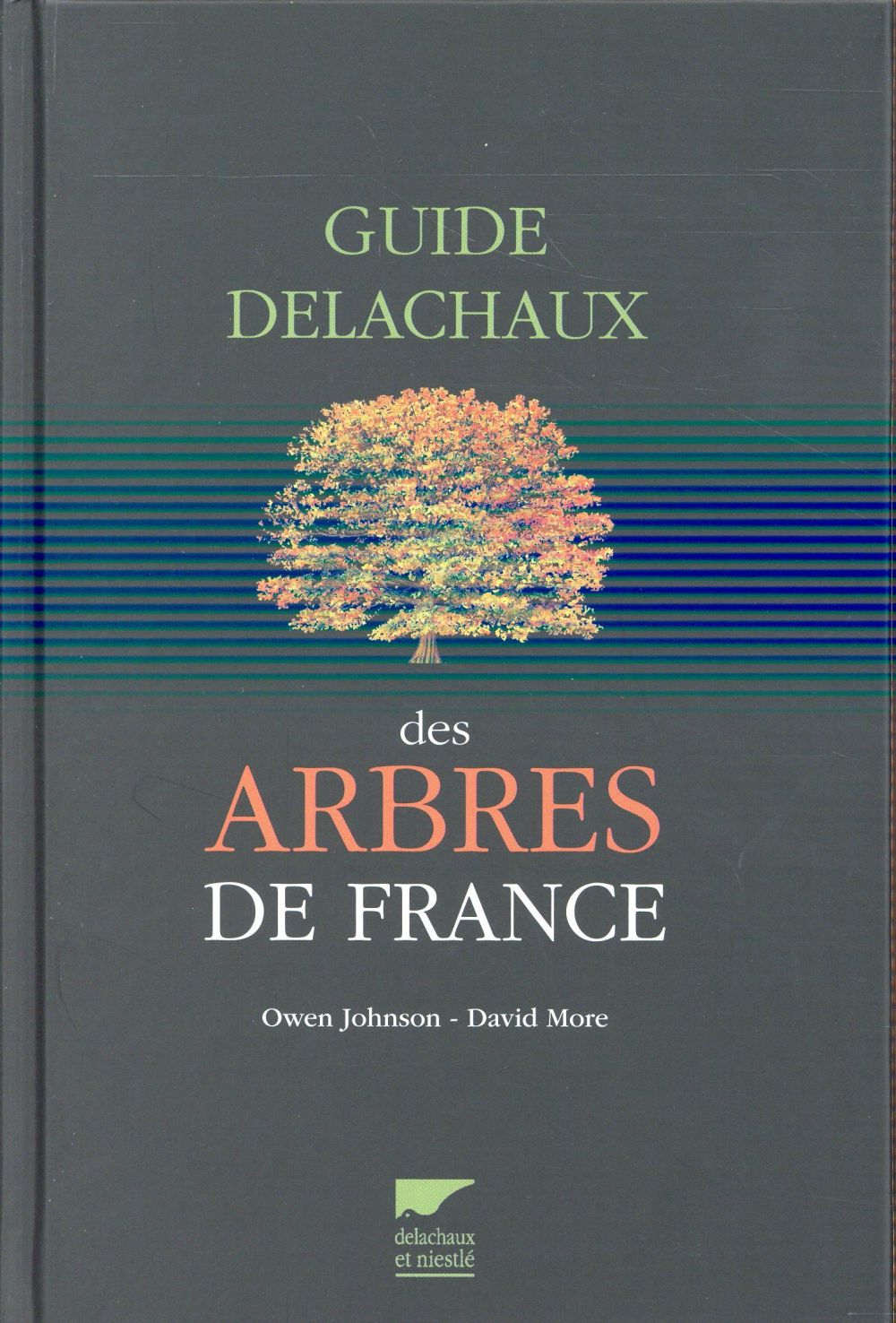 Guide Delachaux des arbres de France. 200 espèces décrites et illustrées