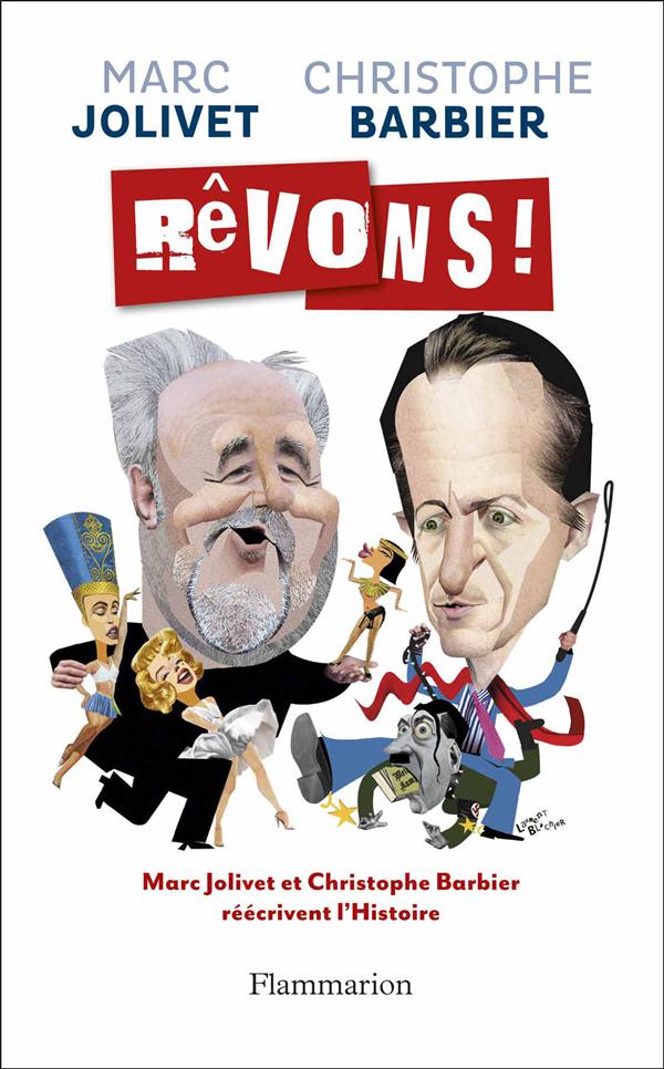 Rêvons ! Sur une idée originale de Marc Jolivet, Christophe Barbier et Marc Jolivet réécrivent l'His