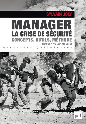 Manager la crise de sécurité. Concepts, outils, méthode