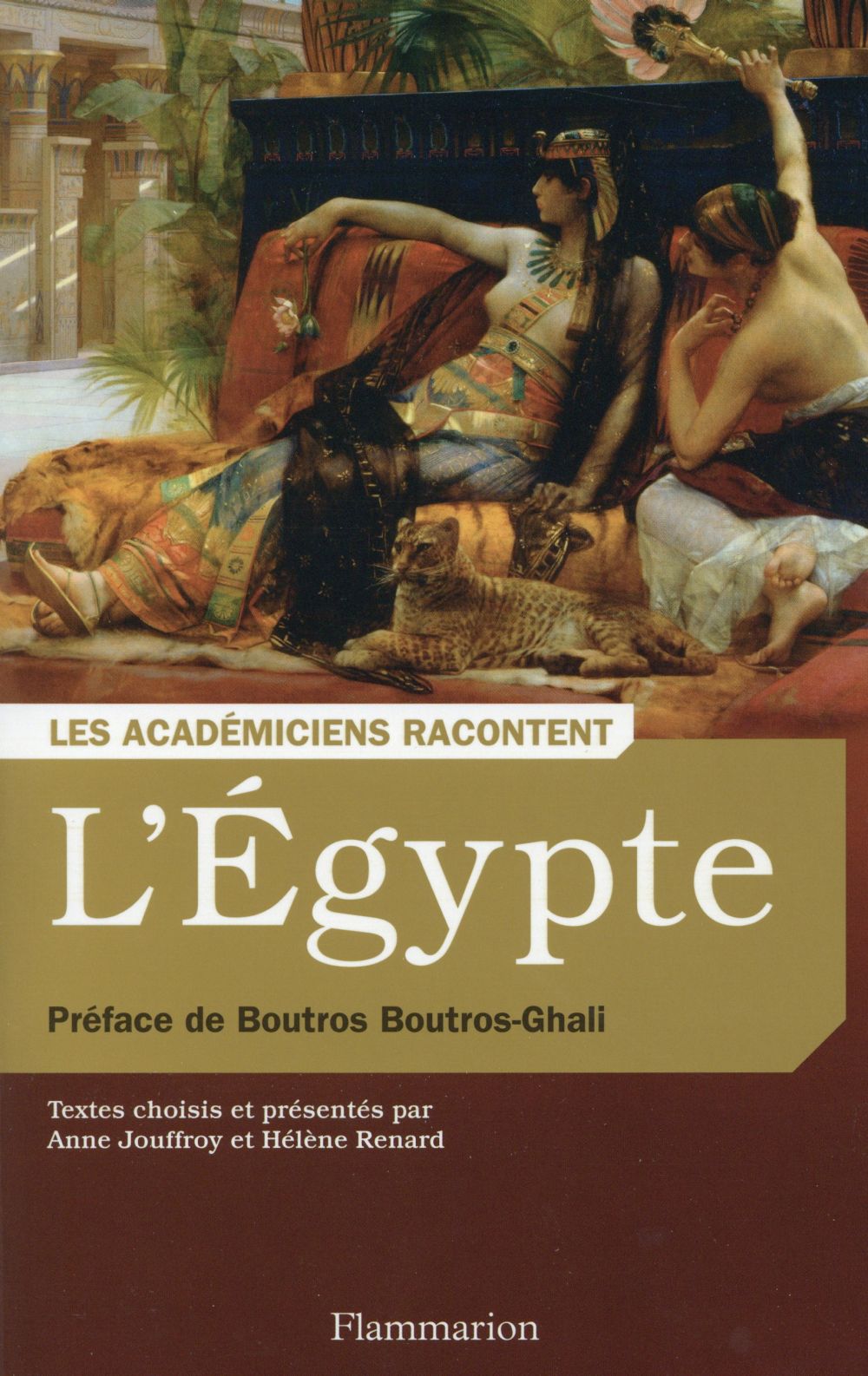 L'Egypte. Ecrivains voyageurs et savants explorateurs