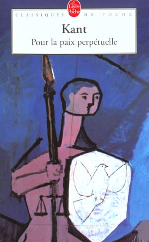Pour la paix perpétuelle. Projet philosophique suivi d'un choix de textes sur la paix et la guerre d
