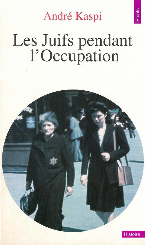 LES JUIFS PENDANT L'OCCUPATION. Edition revue et mise à jour 1997