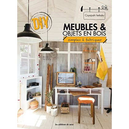 Meubles & objets en bois. Simples à fabriquer
