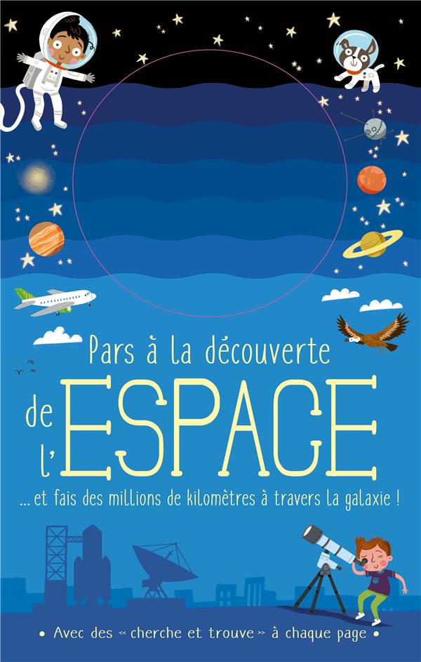 Pars à la découverte de l'espace. Et fais des millions de kilomètres à travers la galaxie !