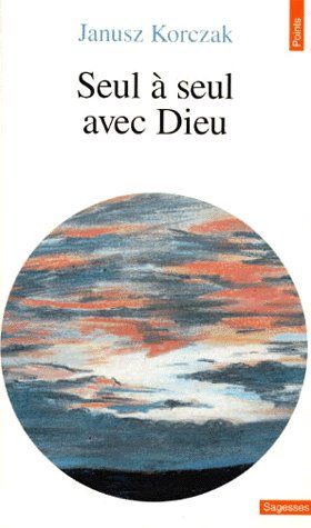 Seul à seul avec Dieu ou Prières de ceux qui ne prient jamais