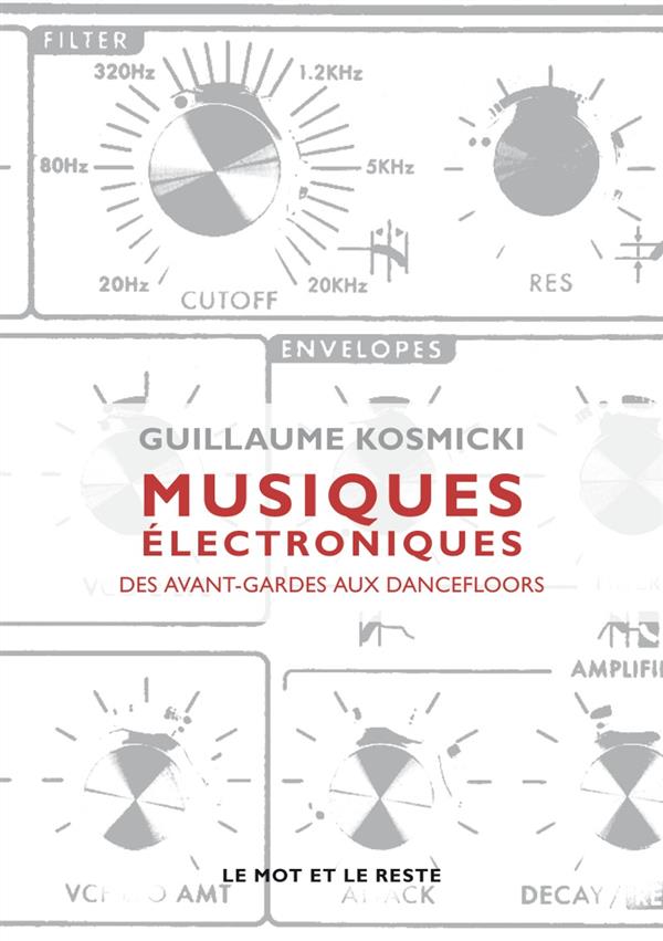 Musiques électroniques. Des avant-gardes aux dancefloors