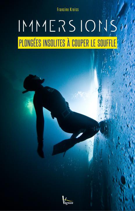 Immersions. Plongées insolites à couper le souffle