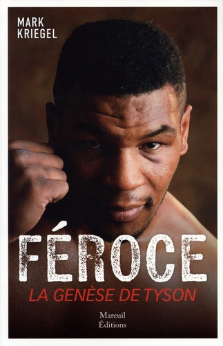 Féroce. La genèse de Mike Tyson