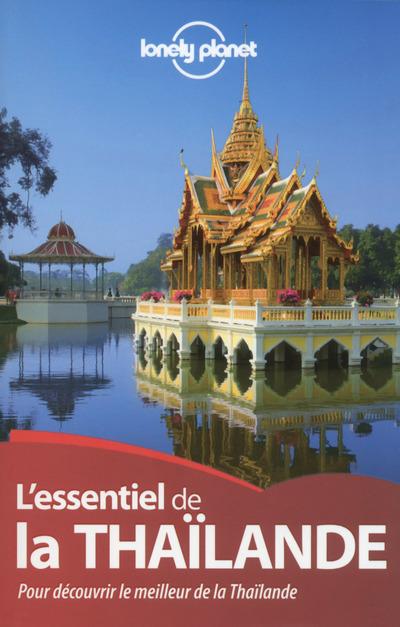 L'essentiel de la Thaïlande. Pour découvrir le meilleur de la Thaïlande, 3e édition