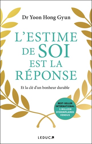 L'estime de soi est la réponse. Et la clé d'un bonheur durable