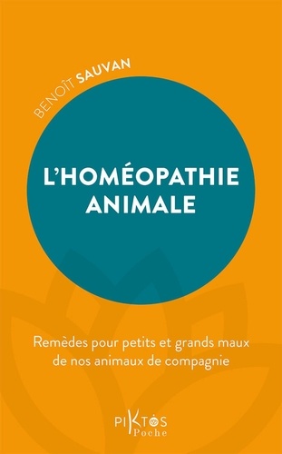 L'Homéopathie animale. Remèdes pour petits et grands maux de nos animaux de compagnie