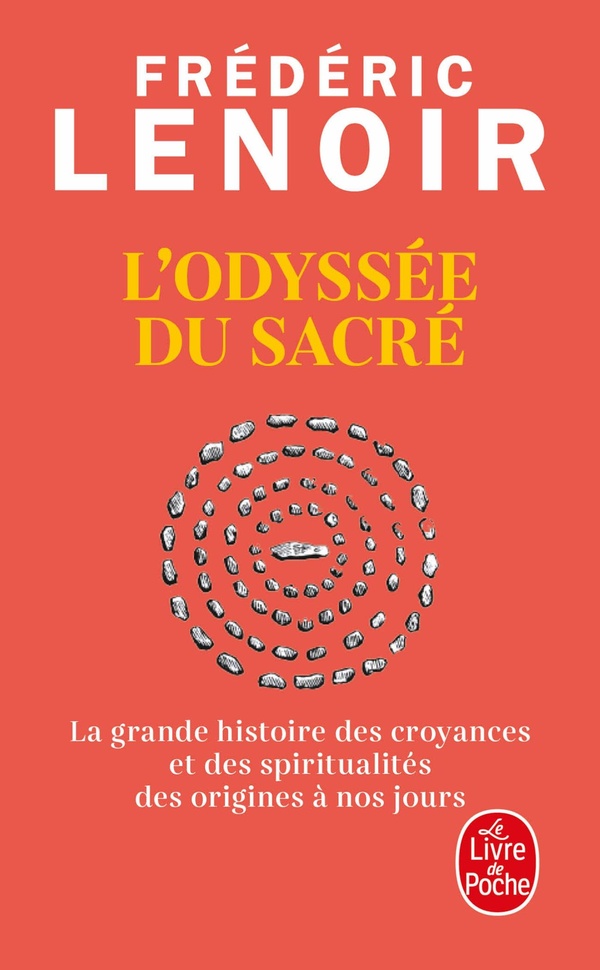 L'Odyssée du sacré. La grande histoire des croyances et des spiritualités des origines à nos jours