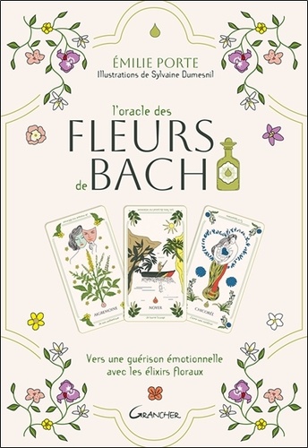 L'oracle des Fleurs de Bach. Vers une guérison émotionnelle avec les élixirs floraux. Avec 39 cartes