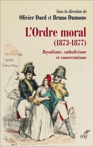 L'Ordre Moral, 1873-1877. Royalisme, catholicisme et conservatisme