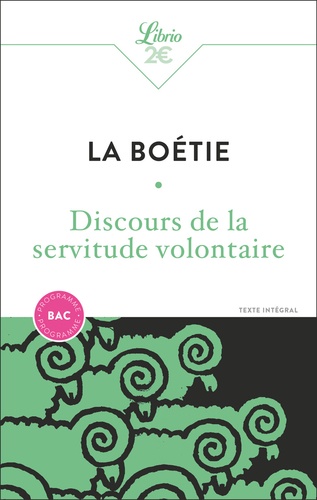 Discours de la servitude volontaire. Suivi de Benjamin Constant, De la liberté des Anciens comparée