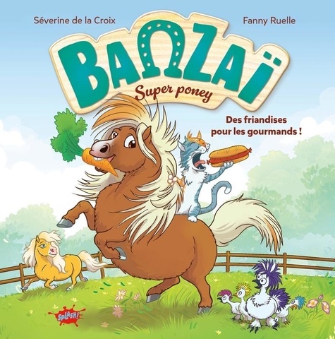 Banzaï, super poney Tome 1 : Des friandises pour les gourmands