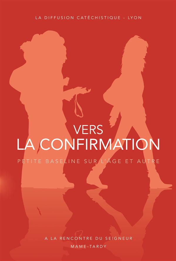 Vers la confirmation. Itinéraire de préparation pour les 15-18 ans