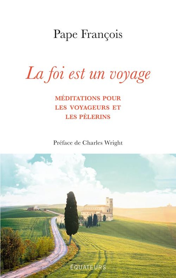La foi est un voyage. Méditations pour les voyageurs et les pèlerins