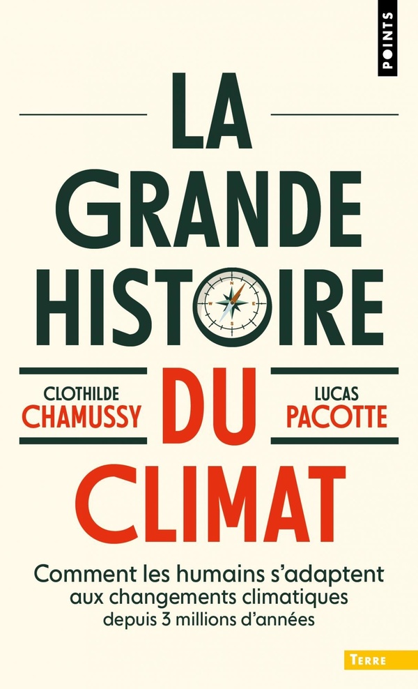 La Grande Histoire du climat. Comment les humains s'adaptent aux changements climatiques depuis 3 mi