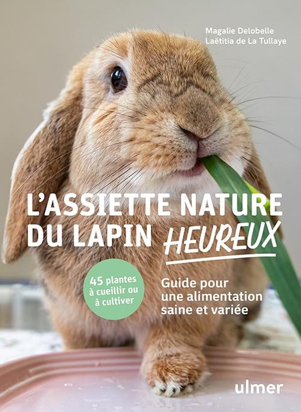 L'assiette nature du lapin heureux. Guide pour une alimentation saine et variée