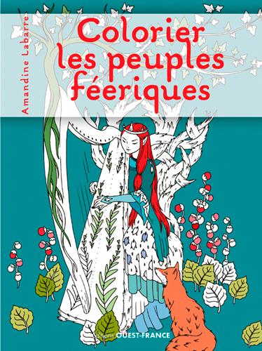 Colorier les peuples féeriques. Sidhes, sirènes, lutins, gobelins, fées, faunes, dryades