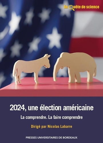 2024, une élection américaine. La comprendre - La faire comprendre
