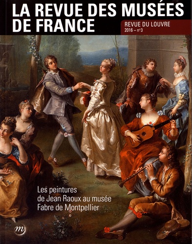 La revue des musées de France N° 3/2016 : Les peintures de Jean Raoux au musée Fabre de Montpellier