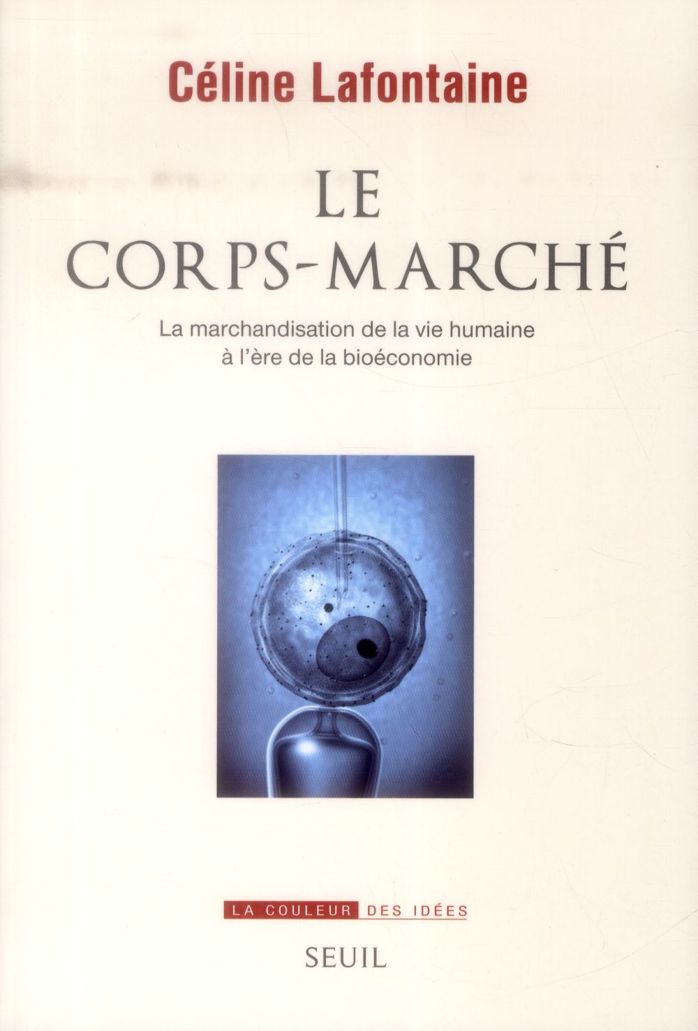 Le corps-marché. La marchandisation de la vie humaine à l'ère de la bioéconomie