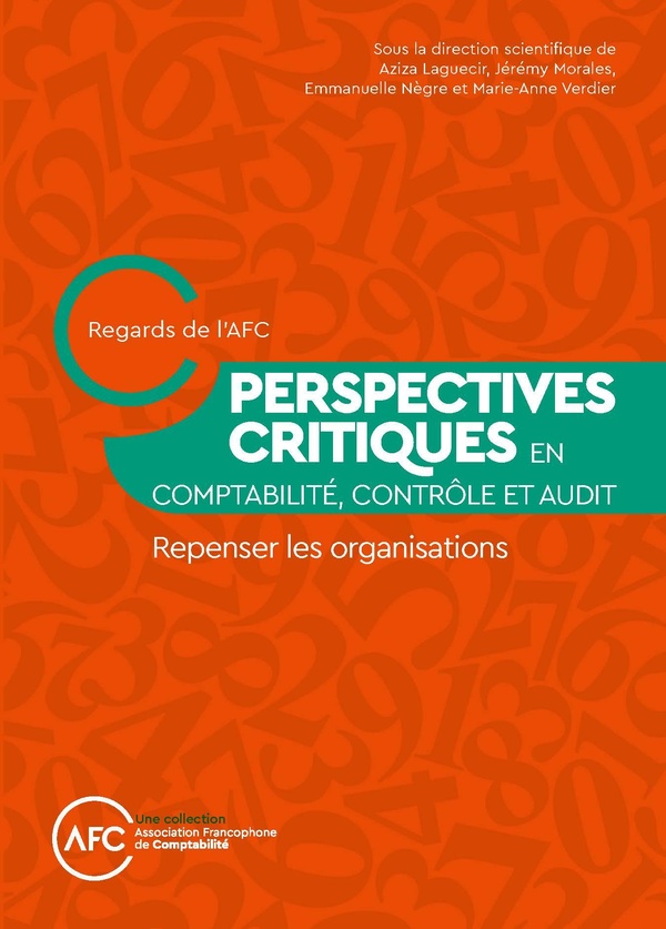Perspectives critiques en comptabilité, contrôle et audit. Repenser les organisations