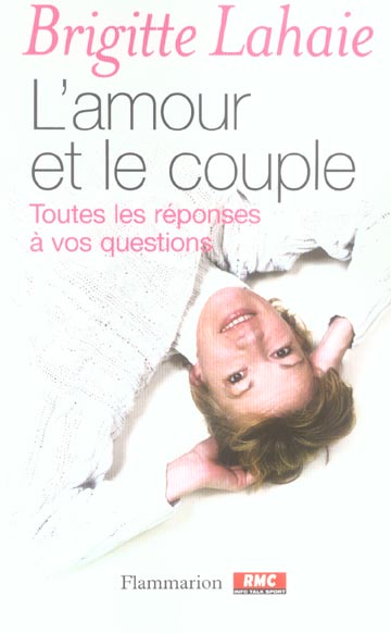 L'amour et le couple. Toutes les réponses à vos questions