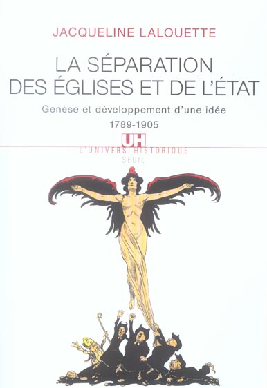 La séparation des Eglises et de l'Etat. Genèse et développement d'une idée (1789-1905)