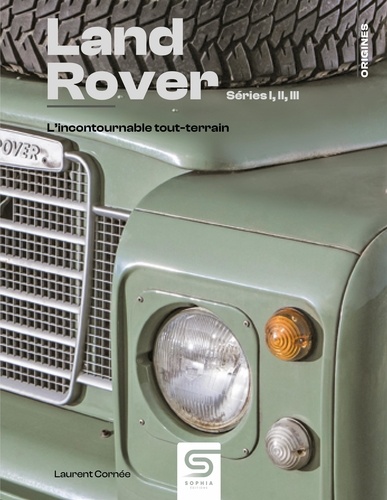Land Rover - Séries I, II, III. L'incontournable tout-terrain