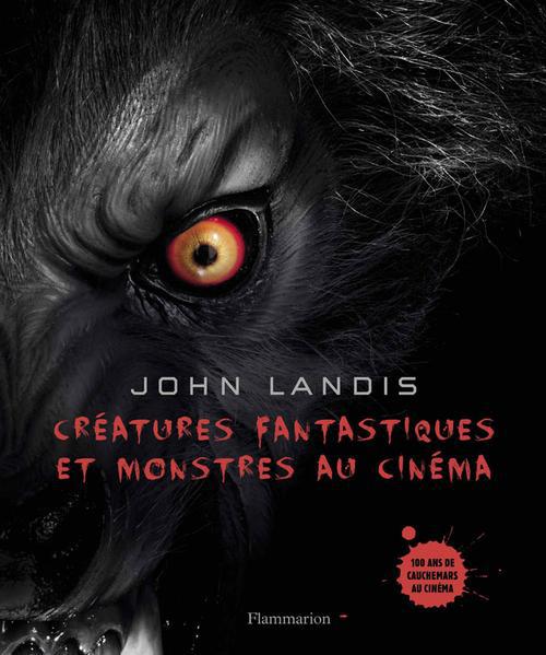 Créatures fantastiques et monstres au cinéma. 100 ans de cauchemar