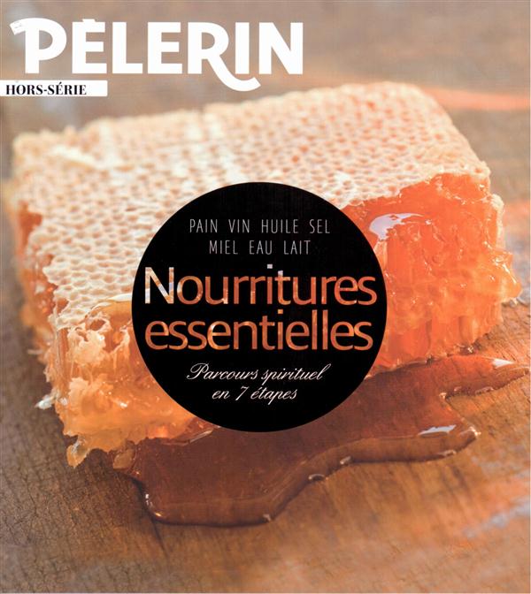 Pèlerin Hors-série : Nourritures essentielles. Parcours spirituel en 7 étapes