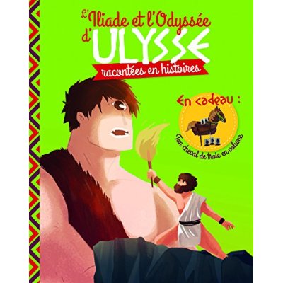 L'Iliade et l'Odyssée d'Ulysse en histoires