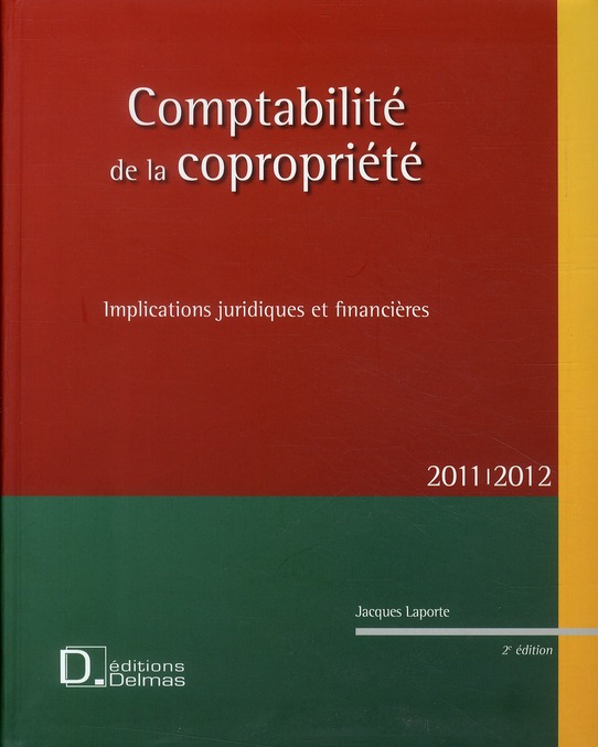 Comptabilité de la copropriété 2011/2012. Implications juridiques et financières, 2e édition
