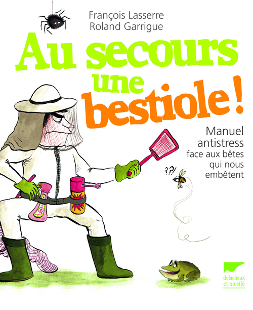 Au secours une bestiole ! Manuel antistress face aux bêtes qui nous embêtent