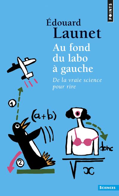 Au fond du labo à gauche. De la vraie science pour rire