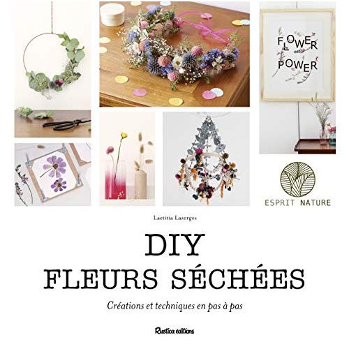 DIY fleurs séchées. Créations et techniques en pas à pas